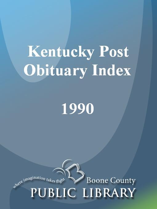 Title details for Kentucky Post Obituary Index, 1990 by Wanda Blackburn Beiser - Available